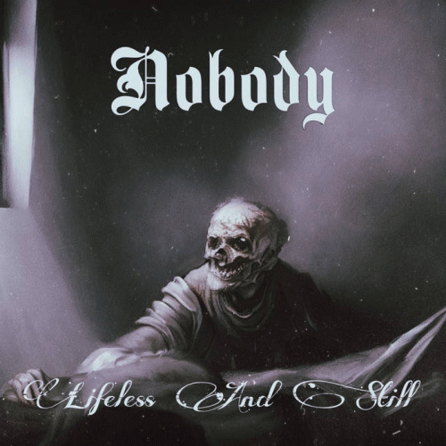 Nobody (USA) : Lifeless and Still